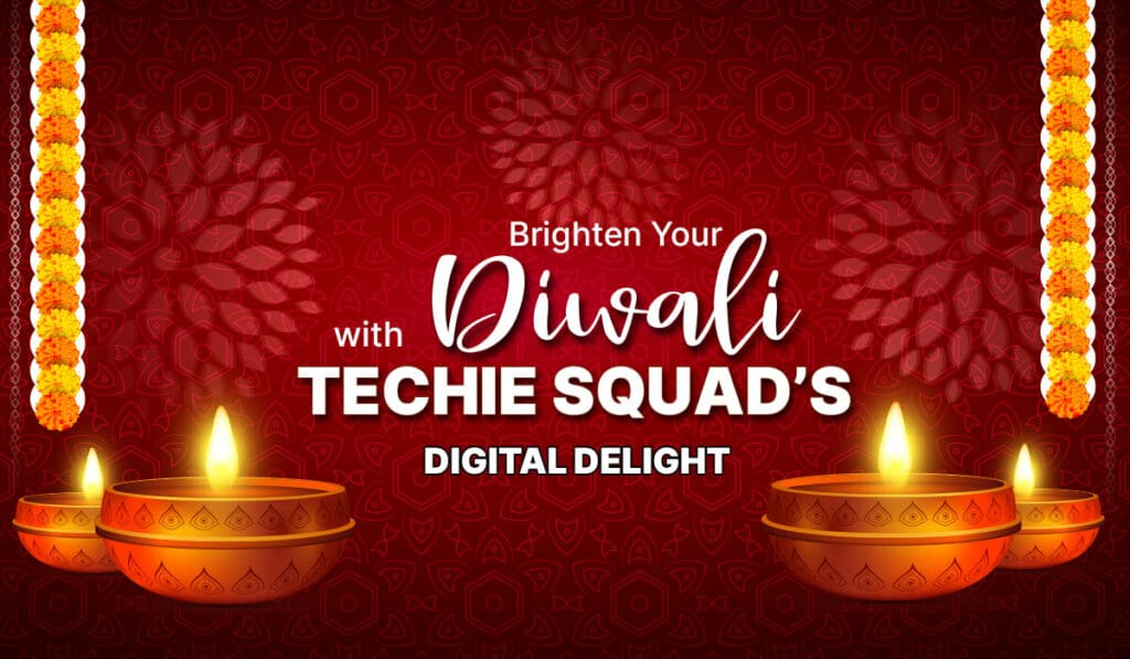 Brighten Your Diwali with Techie Squad's Digital Delight