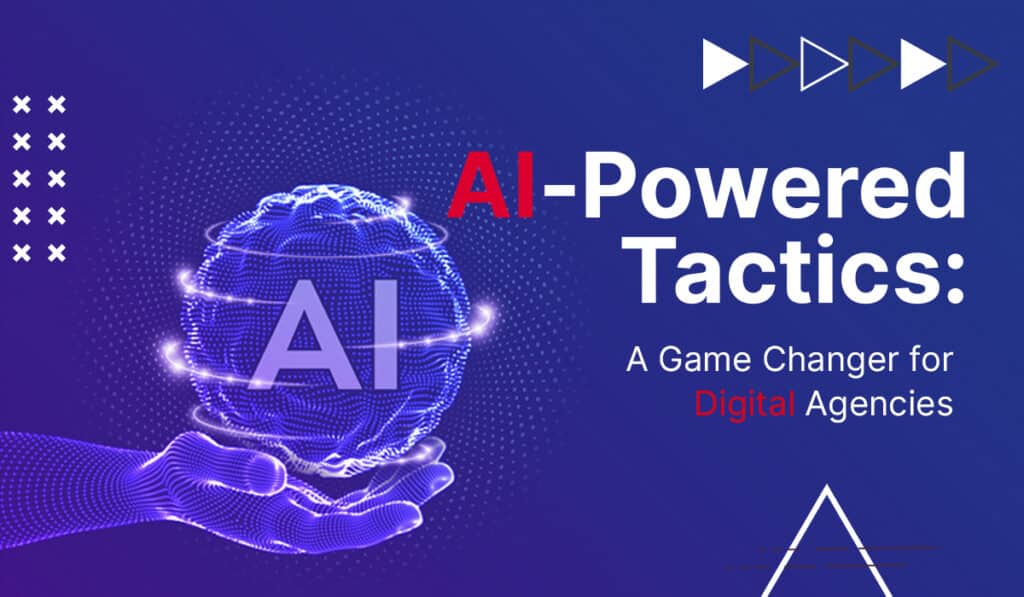 AI-Powered Tactics: A Game Changer for Digital Agencies