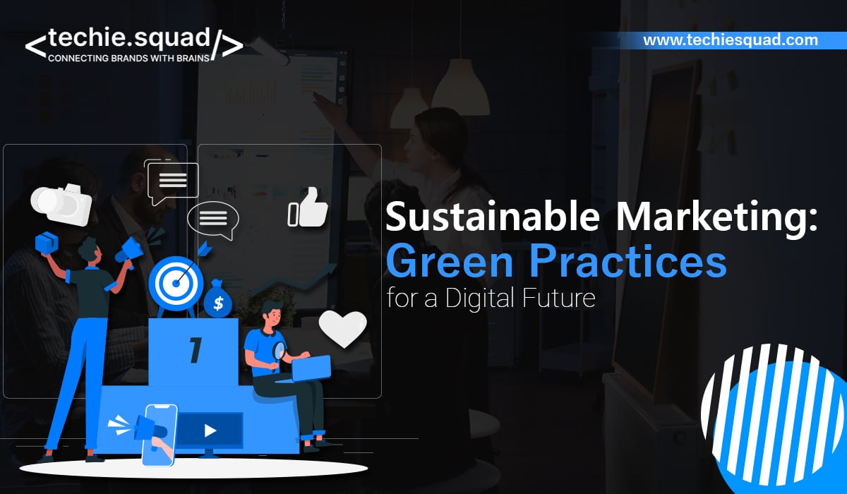 Sustainable Marketing: Green Practices for a Digital Future