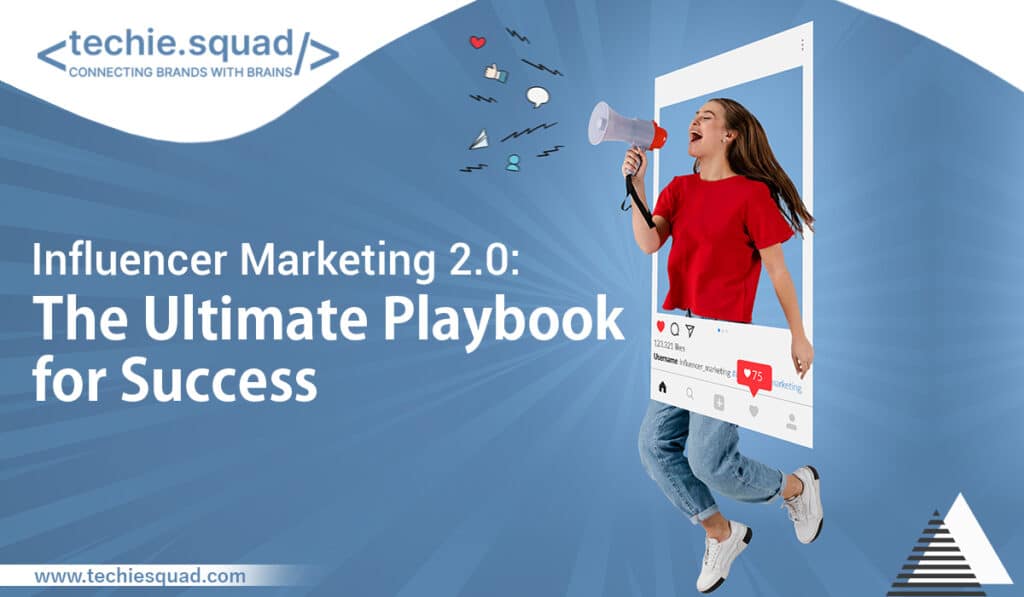 Influencer Marketing 2.0: The Ultimate Playbook for Success