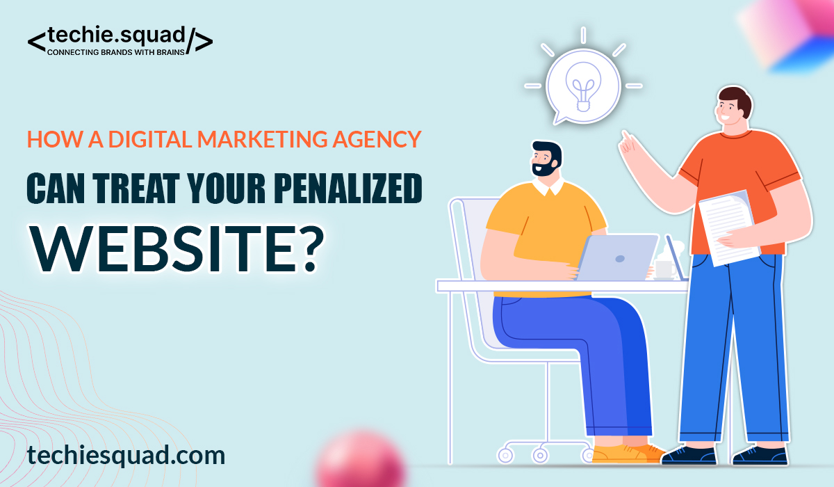 How a Digital Marketing Agency Can Treat Your Penalized Website?